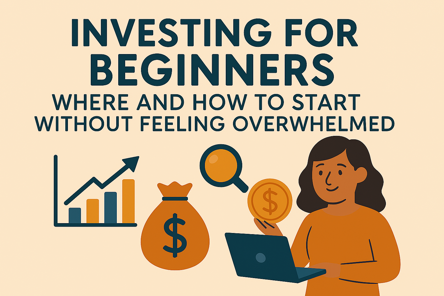 Investing for Beginners: Where and How to Start Without Feeling Overwhelmed